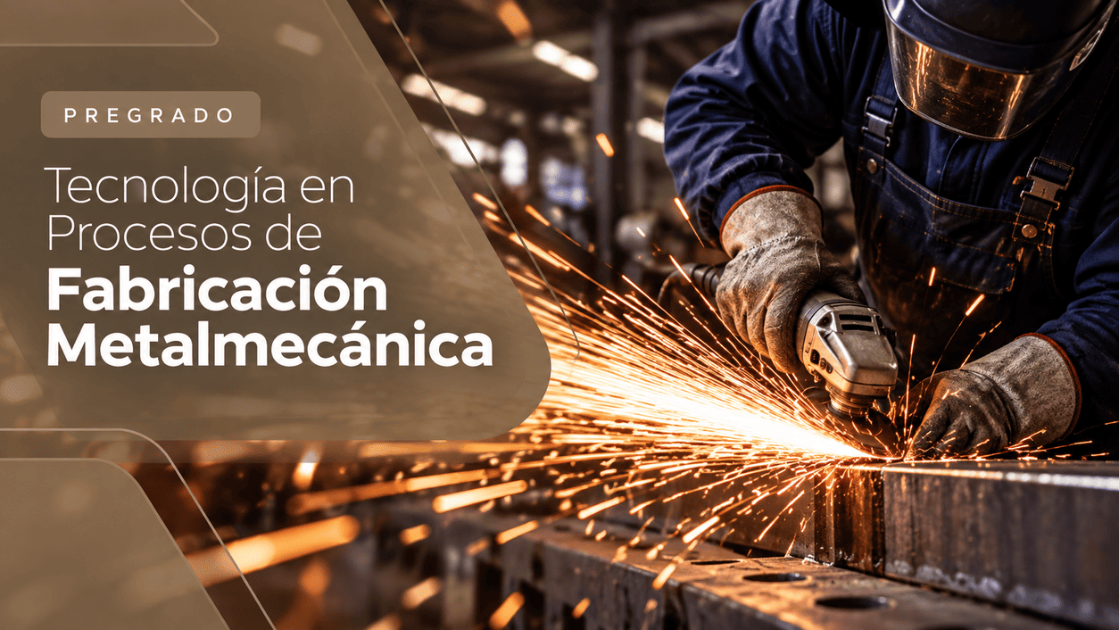 Programa Tecnología en Procesos de Fabricación Metalmecánica